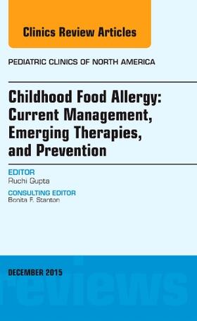 Gupta |  Childhood Food Allergy: Current Management, Emerging Therapies, and Prevention, an Issue of Pediatric Clinics | Buch |  Sack Fachmedien