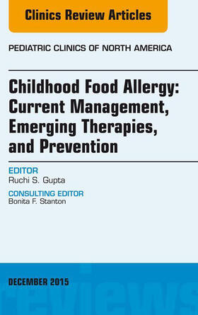 Gupta |  Childhood Food Allergy: Current Management, Emerging Therapies, and Prevention, An Issue of Pediatric Clinics, | eBook | Sack Fachmedien