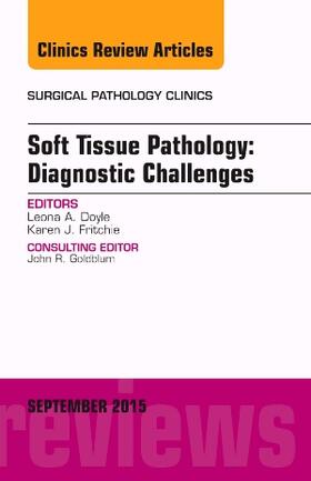 Doyle |  Soft Tissue Pathology: Diagnostic Challenges, an Issue of Surgical Pathology Clinics | Buch |  Sack Fachmedien