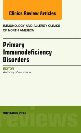 Montanaro |  Primary Immunodeficiency Disorders, an Issue of Immunology and Allergy Clinics of North America | Buch |  Sack Fachmedien