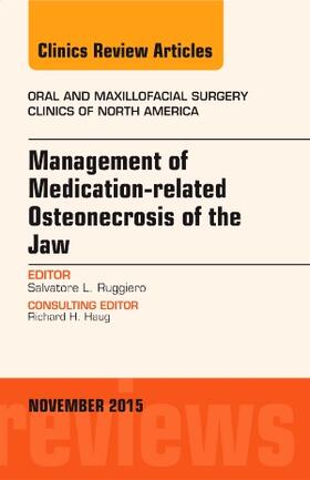 Ruggiero |  Management of Medication-Related Osteonecrosis of the Jaw, an Issue of Oral and Maxillofacial Clinics of North America | Buch |  Sack Fachmedien
