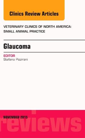 Pizzirani |  Glaucoma, an Issue of Veterinary Clinics of North America: Small Animal Practice | Buch |  Sack Fachmedien