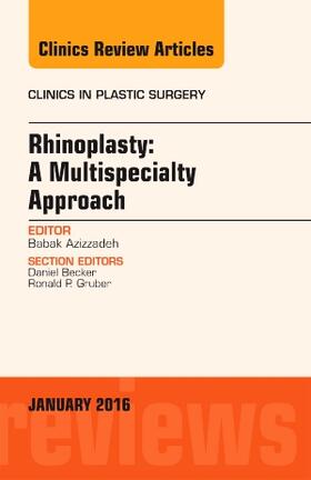Azizzadeh / Becker |  Rhinoplasty: A Multispecialty Approach, An Issue of Clinics in Plastic Surgery | Buch |  Sack Fachmedien