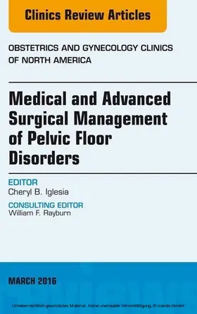 Iglesia |  Medical and Advanced Surgical Management of Pelvic Floor Disorders, An Issue of Obstetrics and Gynecology | eBook | Sack Fachmedien