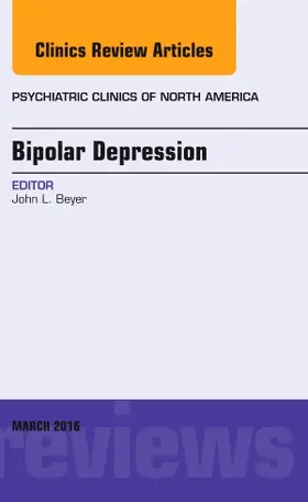 Beyer |  Bipolar Depression, an Issue of Psychiatric Clinics of North America | Buch |  Sack Fachmedien