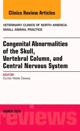 Dewey |  Congenital Abnormalities of the Skull, Vertebral Column, and Central Nervous System, an Issue of Veterinary Clinics of North America: Small Animal Practice | Buch |  Sack Fachmedien