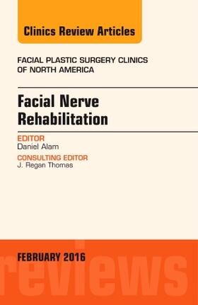 Alam |  Facial Nerve Rehabilitation, An Issue of Facial Plastic Surgery Clinics of North America | Buch |  Sack Fachmedien