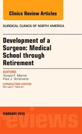 Martin / Schenarts |  Development of a Surgeon: Medical School through Retirement, An Issue of Surgical Clinics of North America | Buch |  Sack Fachmedien