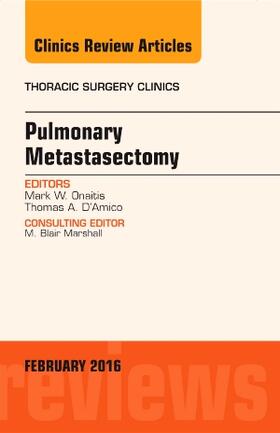 Onaitis / D'Amico |  Pulmonary Metastasectomy, An Issue of Thoracic Surgery Clinics of North America | Buch |  Sack Fachmedien