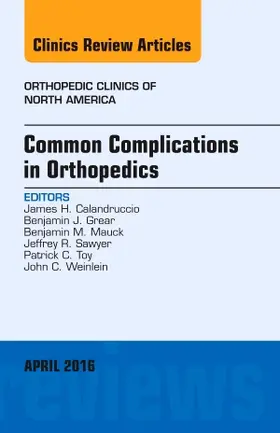 Calandruccio / Grear / Mauck |  Common Complications in Orthopedics, an Issue of Orthopedic Clinics | Buch |  Sack Fachmedien