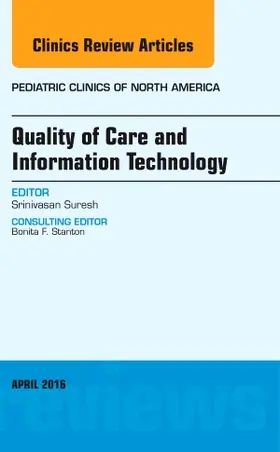 Suresh |  Quality of Care and Information Technology, an Issue of Pediatric Clinics of North America | Buch |  Sack Fachmedien