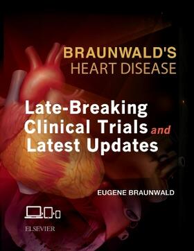 Braunwald |  Braunwald's Heart Disease: Late-Breaking Clinical Trials and Latest Updates Access Code | Sonstiges |  Sack Fachmedien