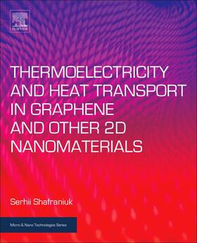 Shafraniuk |  Thermoelectricity and Heat Transport in Graphene and Other 2D Nanomaterials | Buch |  Sack Fachmedien