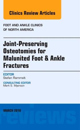 Rammelt |  Joint-Preserving Osteotomies for Malunited Foot & Ankle Fractures, an Issue of Foot and Ankle Clinics of North America | Buch |  Sack Fachmedien