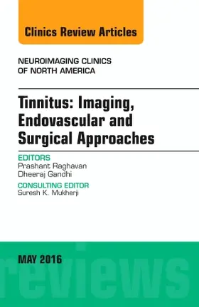 Raghavan / Gandhi |  Tinnitus: Imaging, Endovascular and Surgical Approaches, an Issue of Neuroimaging Clinics of North America | Buch |  Sack Fachmedien