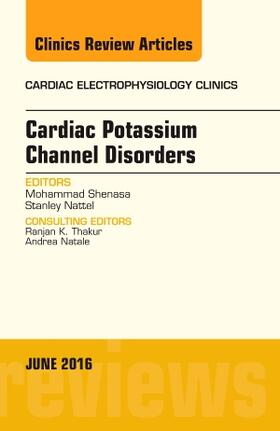 Shenasa / Nattel |  Cardiac Potassium Channel Disorders, an Issue of Cardiac Electrophysiology Clinics | Buch |  Sack Fachmedien