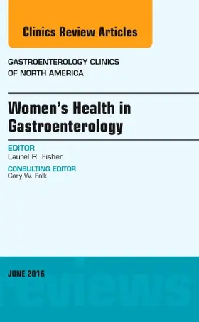 Fisher |  Women's Health in Gastroenterology, an Issue of Gastroenterology Clinics of North America | Buch |  Sack Fachmedien