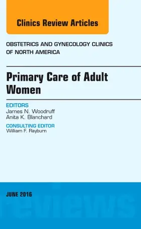 Woodruff / Blanchard |  Primary Care of Adult Women, an Issue of Obstetrics and Gynecology Clinics of North America | Buch |  Sack Fachmedien