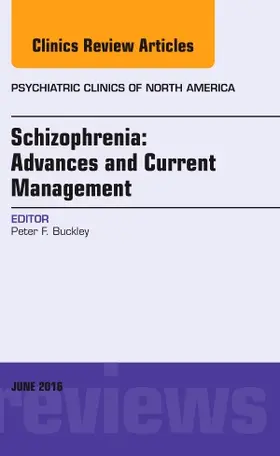 Buckley |  Schizophrenia: Advances and Current Management, an Issue of Psychiatric Clinics of North America | Buch |  Sack Fachmedien