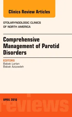 Larian / Azizzadeh |  Comprehensive Management of Parotid Disorders, an Issue of Otolaryngologic Clinics of North America | Buch |  Sack Fachmedien