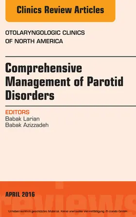 Larian / Azizzadeh |  Comprehensive Management of Parotid Disorders, An Issue of Otolaryngologic Clinics of North America | eBook | Sack Fachmedien