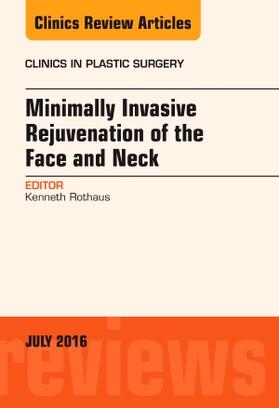 Rothaus |  Minimally Invasive Rejuvenation of the Face and Neck, an Issue of Clinics in Plastic Surgery | Buch |  Sack Fachmedien
