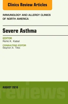 Katial |  Severe Asthma, an Issue of Immunology and Allergy Clinics of North America | Buch |  Sack Fachmedien