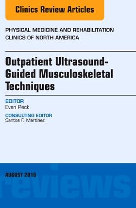 Peck |  Outpatient Ultrasound-Guided Musculoskeletal Techniques, an Issue of Physical Medicine and Rehabilitation Clinics of North America | Buch |  Sack Fachmedien