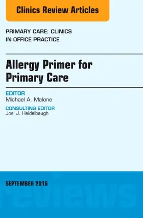 Malone |  Allergy Primer for Primary Care, an Issue of Primary Care: Clinics in Office Practice | Buch |  Sack Fachmedien