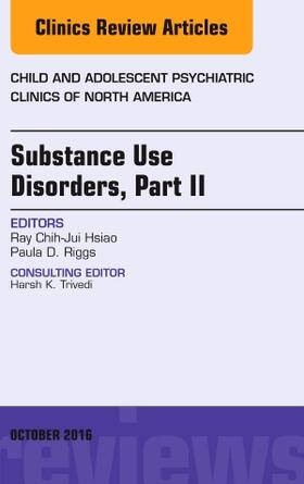Hsiao / Riggs |  Substance Use Disorders: Part II, an Issue of Child and Adolescent Psychiatric Clinics of North America | Buch |  Sack Fachmedien