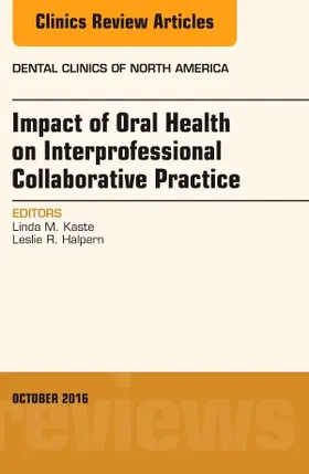 Halpern / Kaste |  Impact of Oral Health on Interprofessional Collaborative Practice, an Issue of Dental Clinics of North America | Buch |  Sack Fachmedien