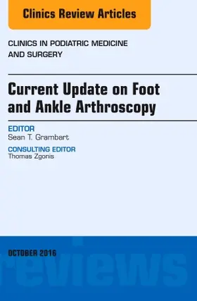 Grambart |  Current Update on Foot and Ankle Arthroscopy, an Issue of Clinics in Podiatric Medicine and Surgery | Buch |  Sack Fachmedien