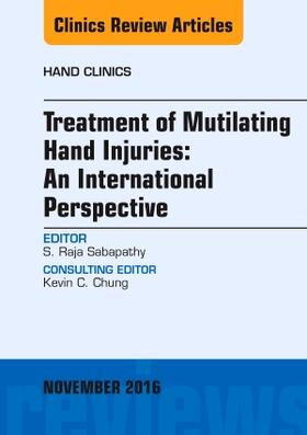 Sabapathy | Treatment of Mutilating Hand Injuries: An International Perspective, an Issue of Hand Clinics | Buch | 978-0-323-47684-3 | sack.de