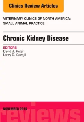 Polzin / Cowgill |  Chronic Kidney Disease, an Issue of Veterinary Clinics of North America: Small Animal Practice | Buch |  Sack Fachmedien