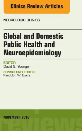 Younger |  Global and Domestic Public Health and Neuroepidemiology, An Issue of the Neurologic Clinics, E-Book | eBook | Sack Fachmedien