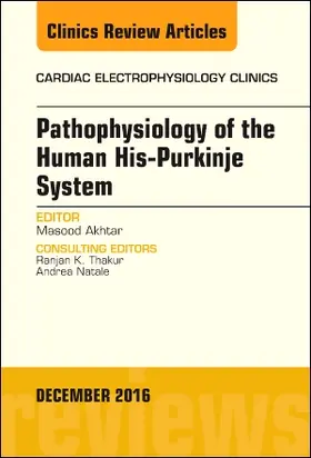 Akhtar |  Pathophysiology of Human His-Purkinje System, an Issue of Cardiac Electrophysiology Clinics | Buch |  Sack Fachmedien