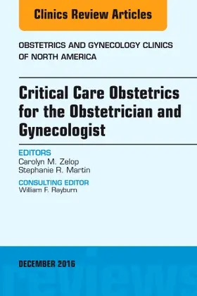 Zelop / Martin |  Critical Care Obstetrics for the Obstetrician and Gynecologist, an Issue of Obstetrics and Gynecology Clinics of North America | Buch |  Sack Fachmedien