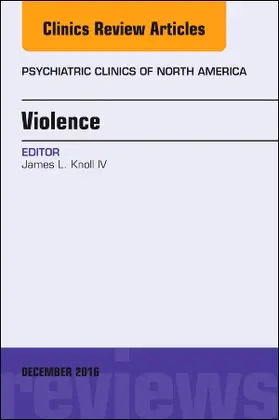 Knoll IV |  Violence, an Issue of Psychiatric Clinics of North America | Buch |  Sack Fachmedien