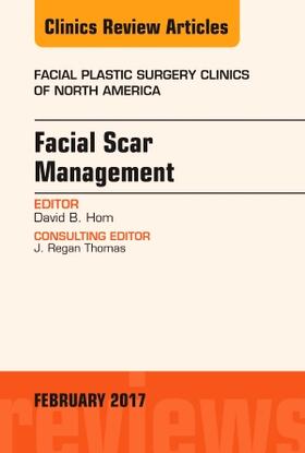 Hom |  Facial Scar Management, An Issue of Facial Plastic Surgery C | Buch |  Sack Fachmedien