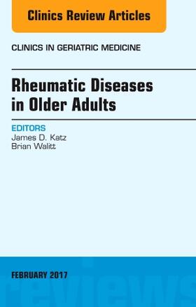 Katz / Walitt |  Rheumatic Diseases in Older Adults, An Issue of Clinics in Geriatric Medicine | Buch |  Sack Fachmedien