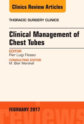 Filosso |  Clinical Management of Chest Tubes, An Issue of Thoracic Surgery Clinics | Buch |  Sack Fachmedien