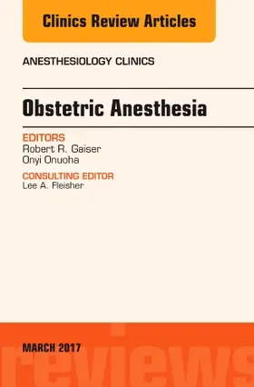 Onuoha / Gaiser |  Obstetric Anesthesia, an Issue of Anesthesiology Clinics | Buch |  Sack Fachmedien