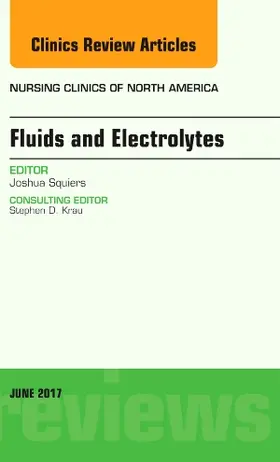 Squiers |  Fluids and Electrolytes, an Issue of Nursing Clinics | Buch |  Sack Fachmedien