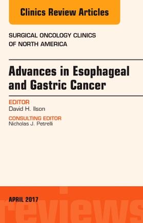 Ilson |  Advances in Esophageal and Gastric Cancers, an Issue of Surgical Oncology Clinics of North America | Buch |  Sack Fachmedien