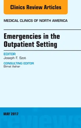 Szot |  Emergencies in the Outpatient Setting, an Issue of Medical Clinics of North America | Buch |  Sack Fachmedien