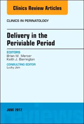 Mercer / Barrington |  Delivery in the Periviable Period, an Issue of Clinics in Perinatology | Buch |  Sack Fachmedien