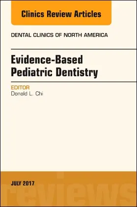 Chi |  Evidence-Based Pediatric Dentistry, an Issue of Dental Clinics of North America | Buch |  Sack Fachmedien