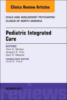 Benton / Fritz / Maslow |  Pediatric Integrated Care, an Issue of Child and Adolescent Psychiatric Clinics of North America | Buch |  Sack Fachmedien