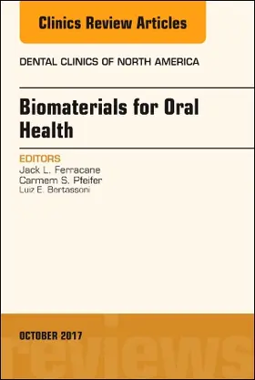 Ferracane / Bertassoni / Pfeifer |  Dental Biomaterials, an Issue of Dental Clinics of North America | Buch |  Sack Fachmedien