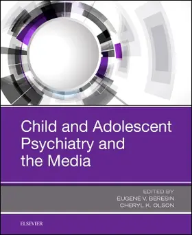 Beresin / Olson |  Child and Adolescent Psychiatry and the Media | Buch |  Sack Fachmedien